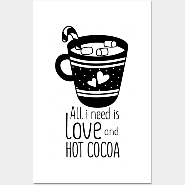 all i need is love and hot cocoa Wall Art by busines_night